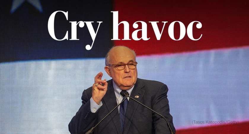Rudy Giuliani crys havoc.